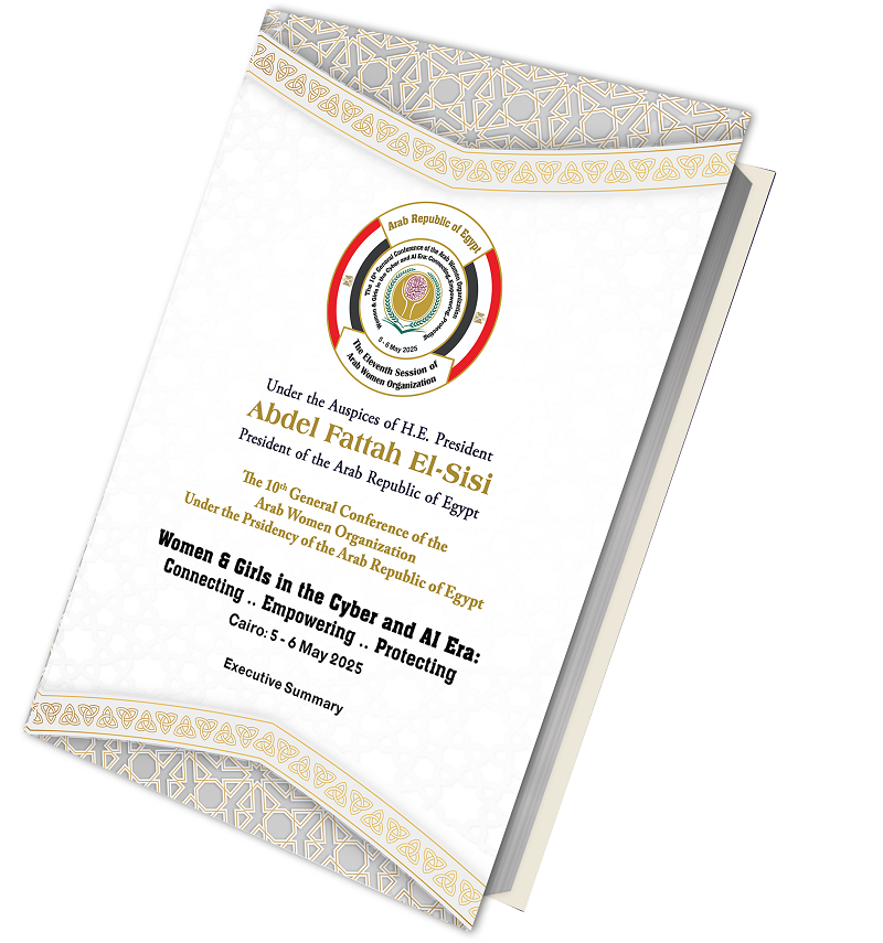 The 10th  General Conference of the Arab Women Organization: Women & Girls in the Cyber and AI Era: Connecting .. Empowering .. Protecting (Executive Summary)